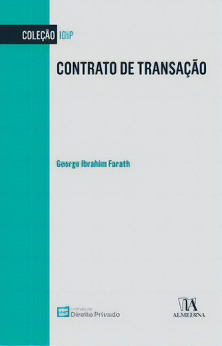 Contrato De Transação, De Farath Ibrahim. Coleção Idp, Vol. 1. Editorial Almedina, Capa Mole Em Português