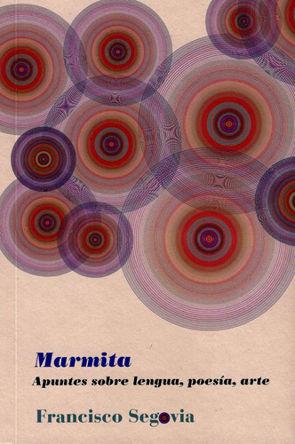 Marmita. Apuntes Sobre Lengua, Poesía, Arte, De Francisco Segovia. Editorial Mexico-silu, Tapa Blanda, Edición 2016 En Español