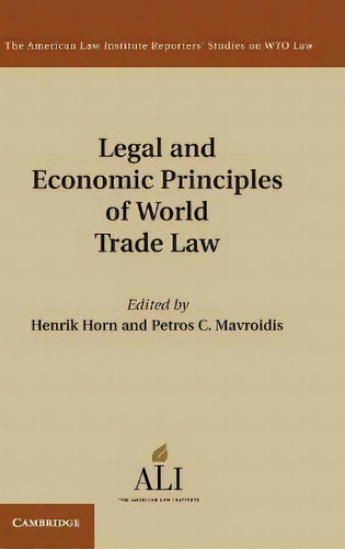 Legal And Economic Principles Of World Trade Law, De Henrik Horn. Editorial Cambridge University Press En Inglés