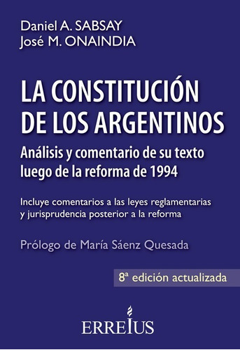 Constitución De Los Argentinos, De Daniel Alberto Sabsay ; José Miguel Onaindia. Editorial Erreius, Tapa Blanda En Español