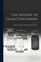 Comprar Libro The History Of Glass Containers - Glass Container M...