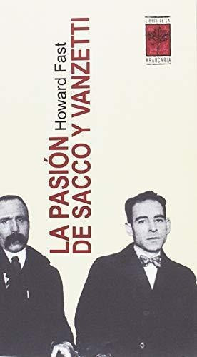 Pasion De Sacco Y Vanzetti, La, De Fast, Howard. Editorial Libros De La Araucaria En Español