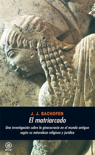 El matriarcado de Johann Jakob Bachofen Editorial Akal tapa blanda