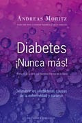 Diabetes Nunca Mas Descubrir Las Verdaderas Causas De La En