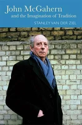 Libro John Mcgahern And The Imagination Of Tradition