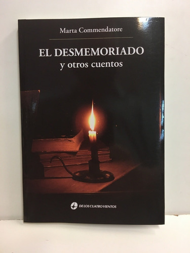 El Desmemoriado Y Otros Cuentos - Commendadotore , Marta