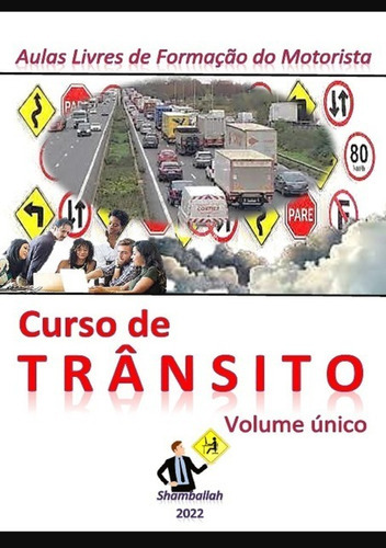 Curso De Trânsito 2022: Aulas Livres De Formação Do Motorista - Volume Único, De Shamballah. Série Não Aplicável, Vol. 1. Editora Clube De Autores, Capa Mole, Edição 2 Em Português, 2022