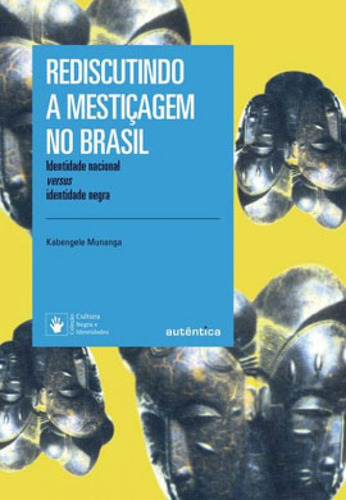 Rediscutindo A Mestiçagem No Brasil - Nova Edição