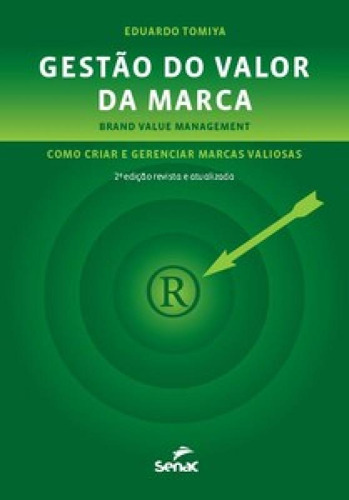Gestão do valor da marca: como criar e gerenciar marcas val, de Tomiya Eduardo. Editora SENAC RIO, capa mole em português