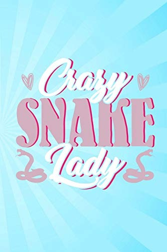 Crazy Snake Lady Funny Reptile Journal For Pet Owners Blank 