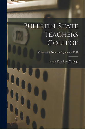 Bulletin, State Teachers College; Volume 24, Number 3, January 1937, De State Teachers College. Editorial Hassell Street Pr, Tapa Blanda En Inglés