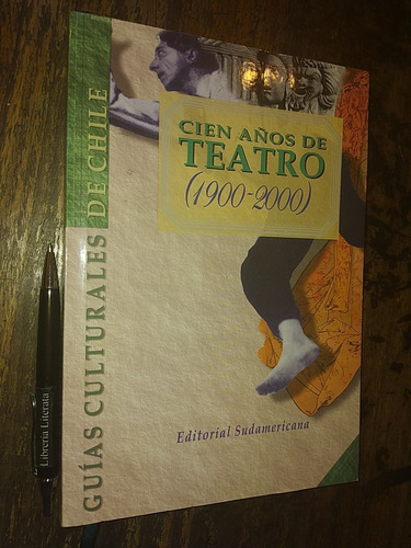 Cien Años De Teatro 1900 2000  Ed. Sudamericana Guias Cultur