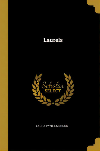 Laurels, De Emerson, Laura Pyne. Editorial Wentworth Pr, Tapa Blanda En Inglés