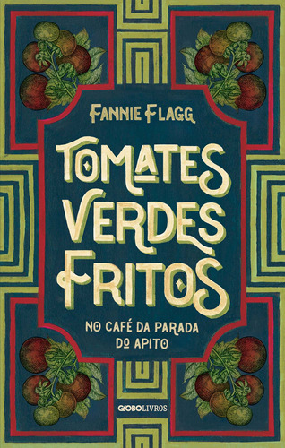 Tomates verdes fritos no café da Parada do Apito: Nova edição, de Flagg, Fannie. Editora Globo S/A, capa mole em português, 2018
