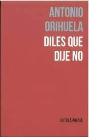 Libro Diles Que Dije No - Orihuela Parrales, Antonio