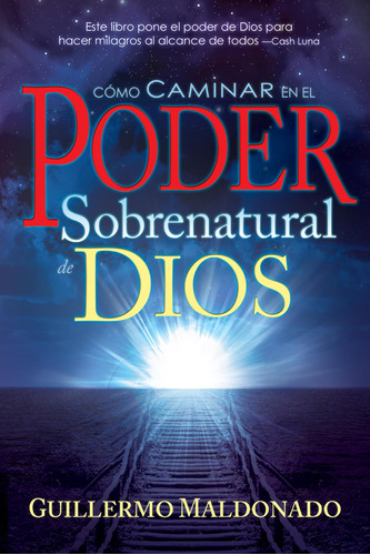 Libro: Cómo Caminar En El Poder Sobrenatural De Dios