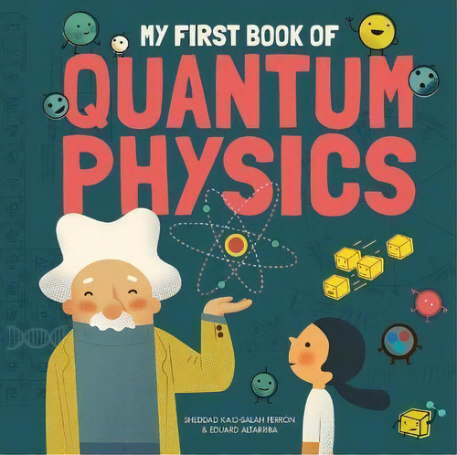 My First Book Of Quantum Physics, De Sheddad Kaid-salah Ferrón. Editorial Button Books, Tapa Dura En Inglés