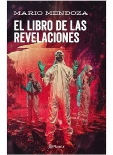 El Libro De Las Revelaciones Mario Mendoza Planeta