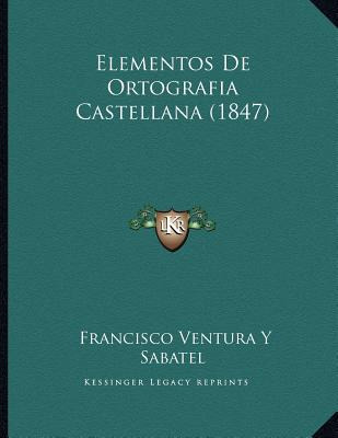 Libro Elementos De Ortografia Castellana (1847) - Sabatel...