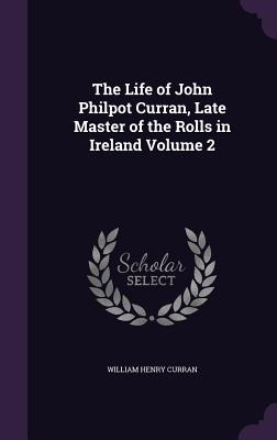 Libro The Life Of John Philpot Curran, Late Master Of The...