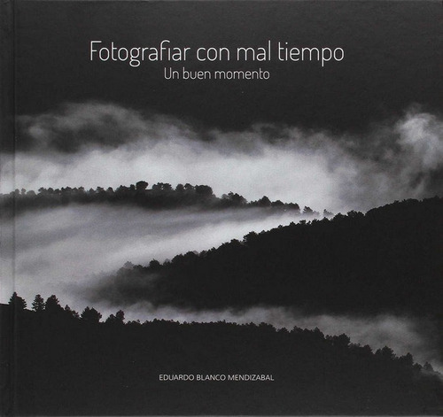 Fotografiar Con Mal Tiempo, De Blanco Mendizabal, Eduardo. Editorial Prames S.a., Tapa Dura En Español