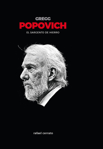 Gregg Popovich. El Sargento De Hierro, de Cerrato Mejías, Rafael. Editorial Ediciones JC, tapa blanda en español