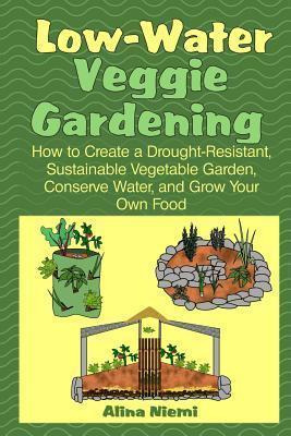 Libro Low Water Veggie Gardening : How To Create A Drough...