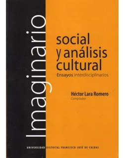 Imaginario Social Y Análisis Cultural. Ensayos Interdiscipli