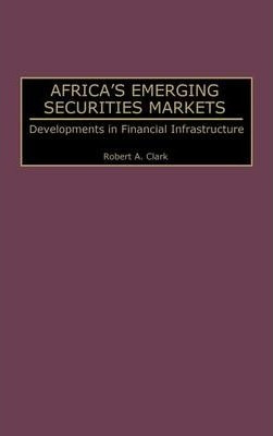 Libro Africa's Emerging Securities Markets - Robert A. Cl...