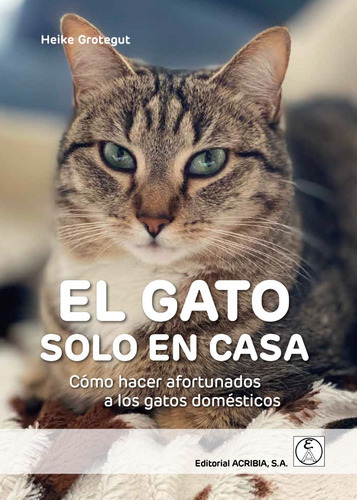 El Gato Solo En Casa, De Grotegut, Heike. Editorial Acribia, Tapa Blanda, Edición 1 En Español, 2020