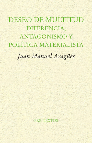 Deseo De Multitud, De Aragüés, Juan Manuel. Editorial Pre-textos, Tapa Blanda En Español