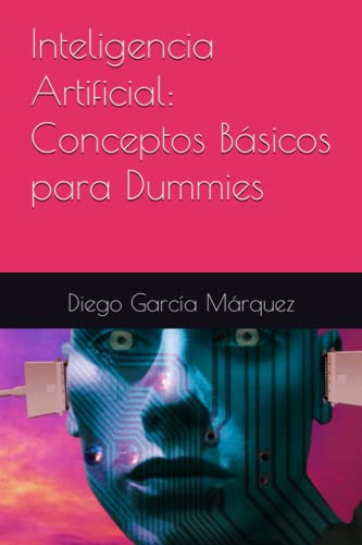 Inteligencia Artificial: Conceptos Basicos Para Dummies