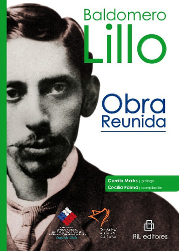 Baldomero Lillo: Obra Reunida - Camilo Marks, Cecilia Palma