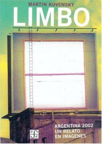 Limbo  Argentina 2002 Un Relato En Imagenes