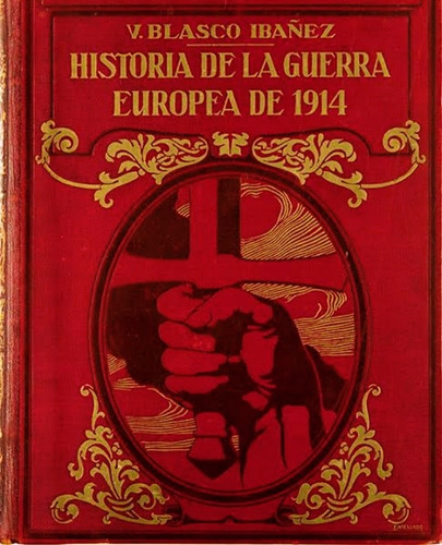 Historia De La Guerra Europea De 1914blasco Ibañez