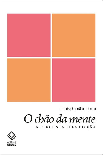 O chão da mente: A pergunta pela ficção, de Costa Lima, Luiz. Fundação Editora da Unesp, capa mole em português, 2021
