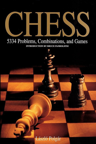 Chess: 5334 Problems, Combinations, And Games, De Laszlo Polgar. Editora Black Dog & Leventhal Publishers, Capa Mole Em Inglês, 2013