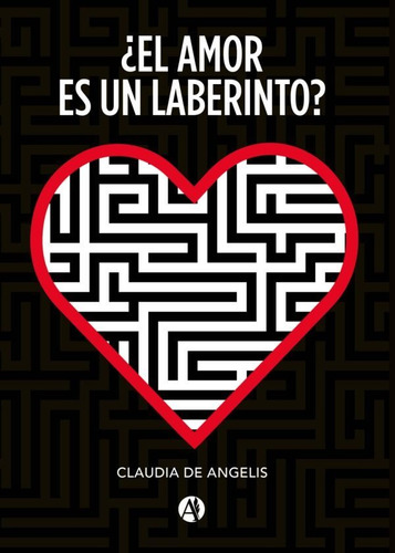 ¿el Amor Es Un Laberinto? - Claudia De Angelis
