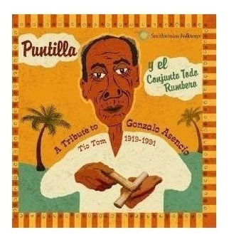 Puntilla/conjunto Todo Rumbero Tribute To Gonzalo Asencio Ti