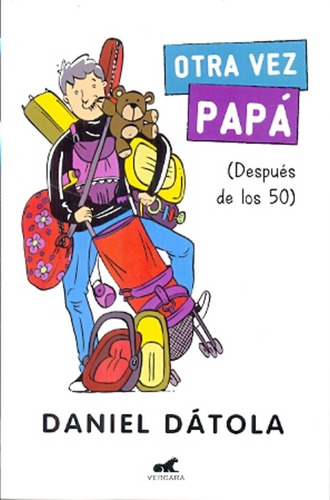 ¡otra Vez Papá!, De Dátola, Daniel. N/a, Vol. Volumen Unico. Editorial Vergara, Tapa Blanda, Edición 1 En Español, 2014
