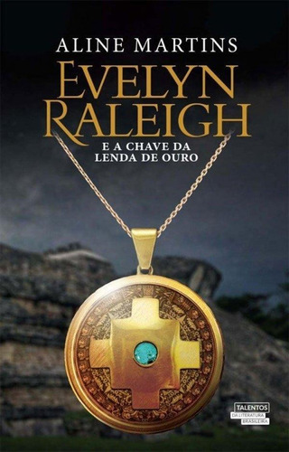 Evelyn Raleigh E A Chave Da Lenda De Ouro - 1ªed.(2016), De Aline Martins. Editora Talentos Da Literatura Brasileira, Capa Mole, Edição 1 Em Português, 2016