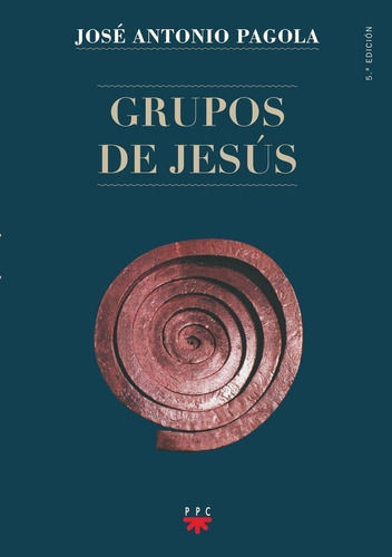 Libro: Grupos De Jesús. Pagola, Jose Antonio. Ppc