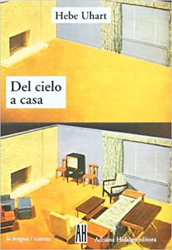 Del Cielo A Casa / Hebe Uhart