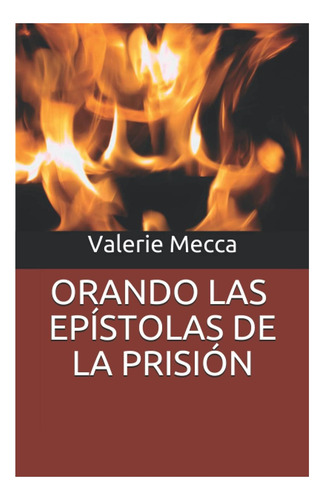 Libro: Orando Las Epístolas De La Prisión (spanish Edition)