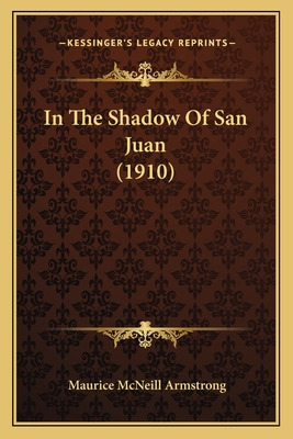 Libro In The Shadow Of San Juan (1910) - Armstrong, Mauri...