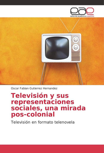 Libro: Televisión Y Sus Representaciones Sociales, Una Mirad