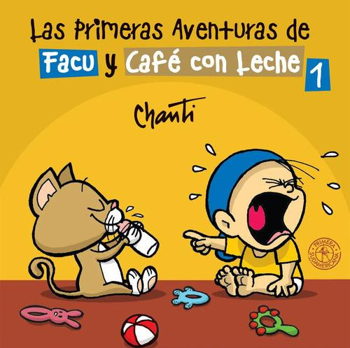Libro Las Primeras Aventuras De Facu Y Cafe Con Leche 1 - C, De Chanti. Editorial Sudamericana Infantil Juvenil En Español