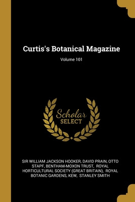 Libro Curtis's Botanical Magazine; Volume 101 - Sir Willi...