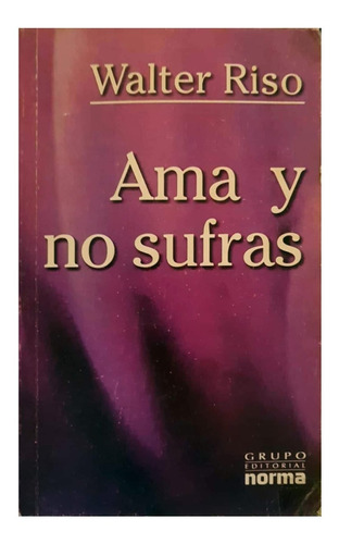 Ama Y No Sufras - Walter Riso