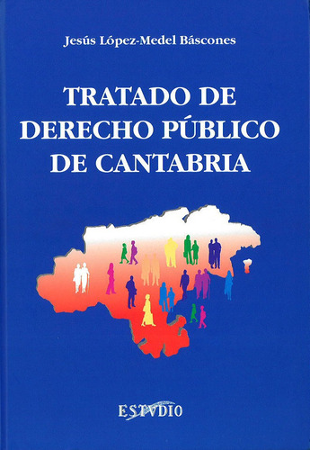 Tratado De Derecho Publico De Cantabria, De Lopez-medel Bascones, Jesus. Editorial Ediciones De Libreria Estvdio En Español